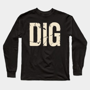 DIG Long Sleeve T-Shirt